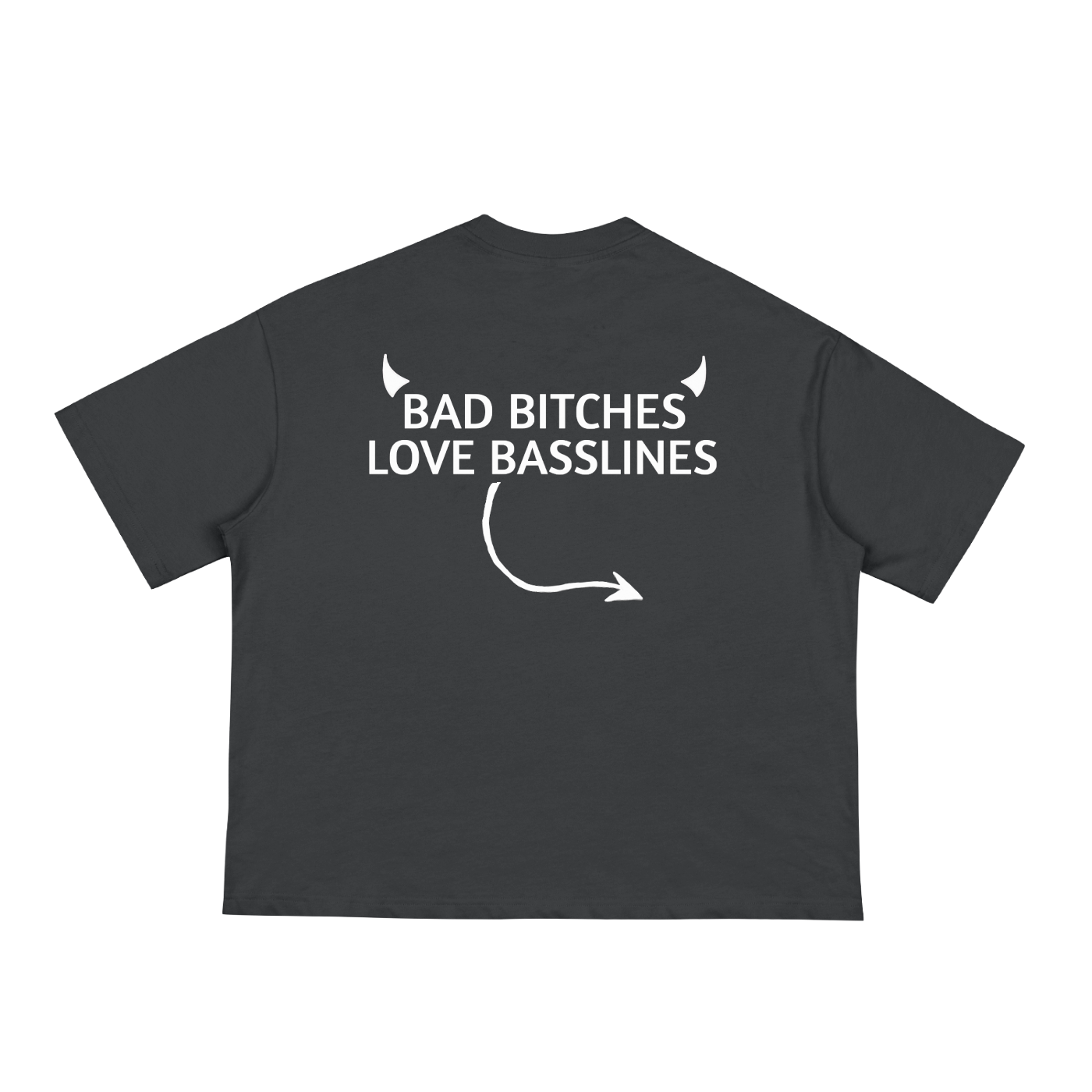 BAD BITCHES LOVE BASSLINES BOXY T-SHIRT