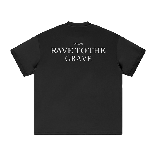 RAVE TO THE GRAVE OVERSIZED T-SHIRT