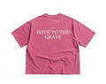 RAVE TO THE GRAVE.