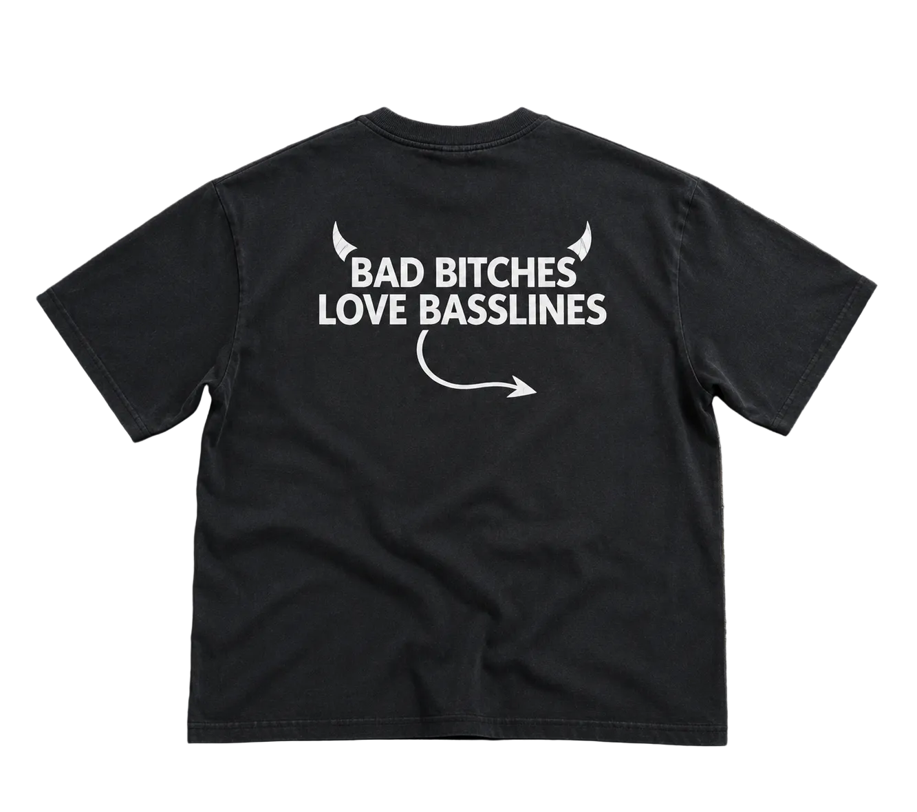 BAD BITCHES LOVE BASSLINES.